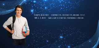 SOŠ J. A. Baťu - škola, kde sa technológia stretáva s praxou. 